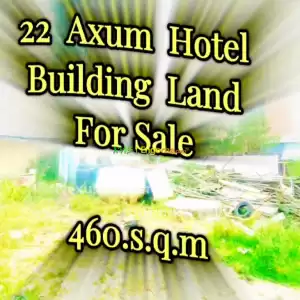 22 Axum Hotel, Land For Sale ......460sqm Price in Ethiopia